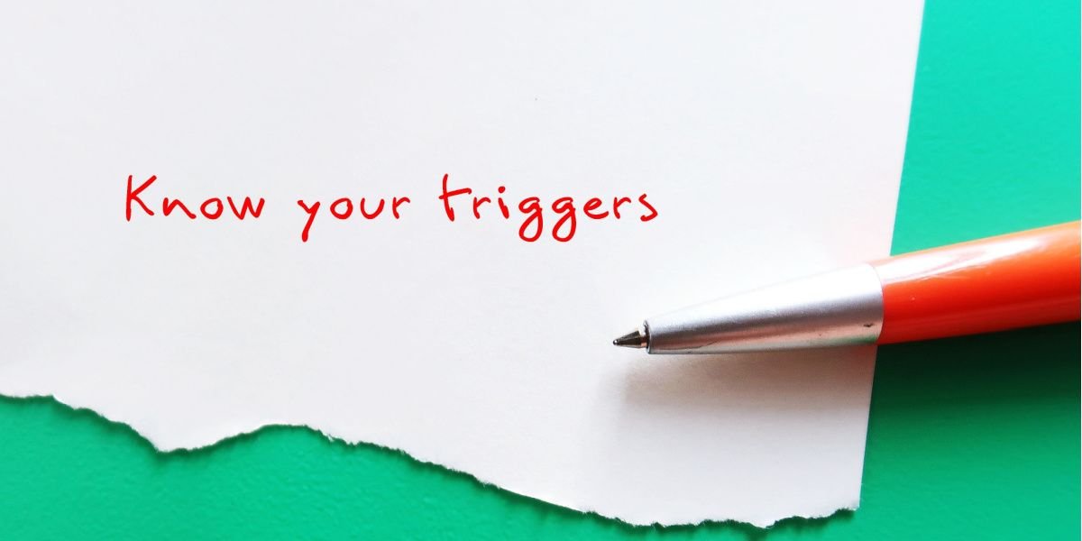 How to Manage Triggers For a Better Life