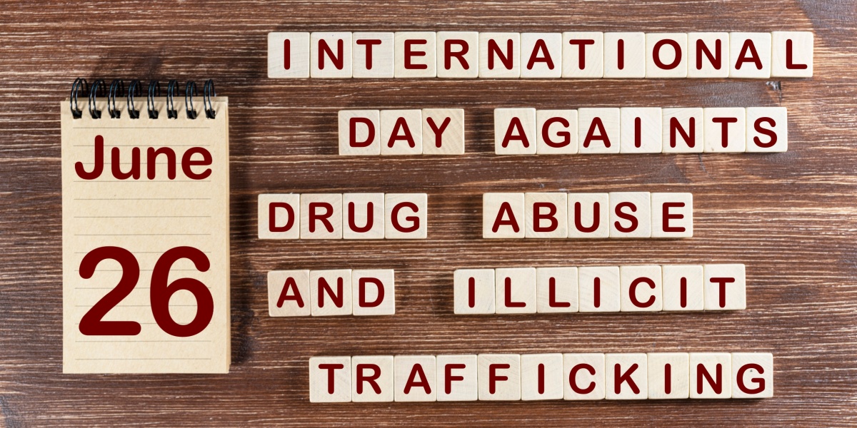 June 26 is The International Day Against Drug Abuse and Illicit Trafficking